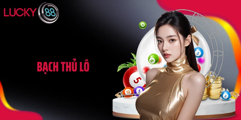 Bạch Thủ Lô LUCKY88: Canh Đúng Nhịp, Một Phát Chốt Tiền
