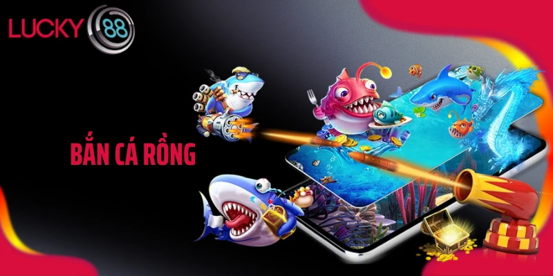 Bắn Cá Rồng LUCKY88 - Trận Chiến Khủng Dưới Đáy Đại Dương