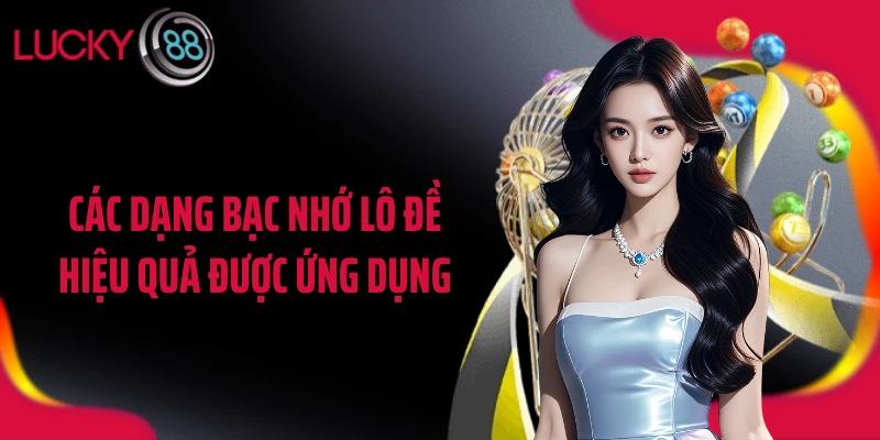 Các dạng bạc nhớ lô đề hiệu quả được ứng dụng