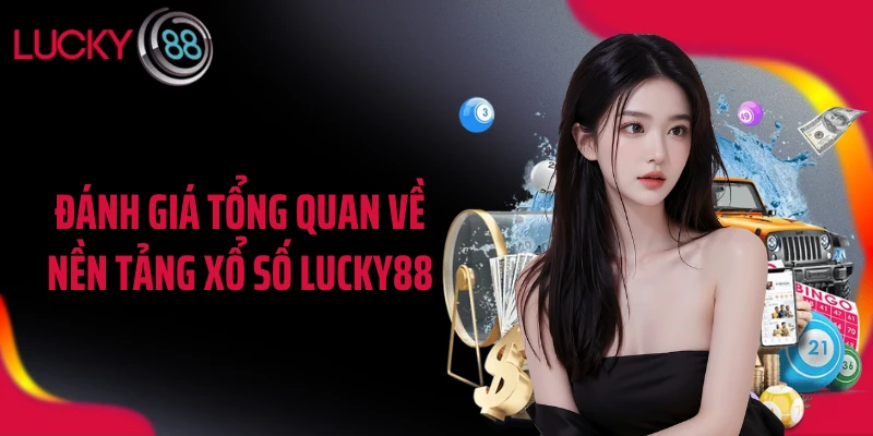 Đánh giá tổng quan về nền tảng xổ số LUCKY88