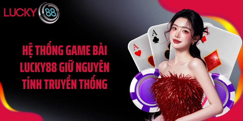 Hệ thống phòng chơi game bài LUCKY88 theo cấp độ