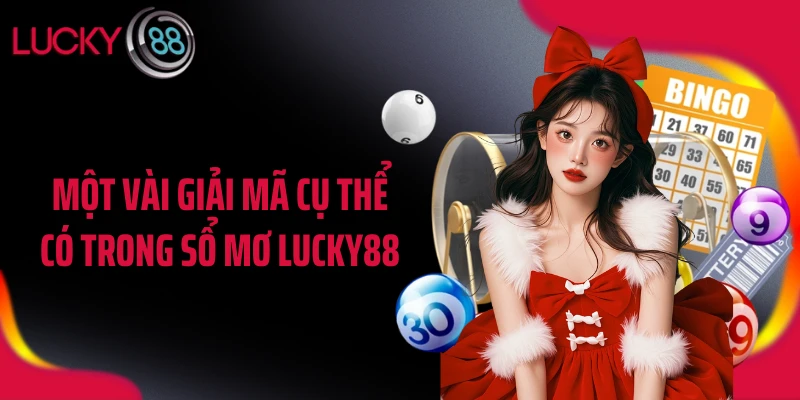 Một vài giải mã cụ thể có trong sổ mơ LUCKY88