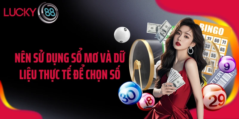 Nên sử dụng sổ mơ và dữ liệu thực tế để chọn số