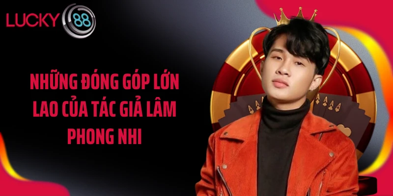 Những đóng góp lớn lao của tác giả Lâm Phong Nhi