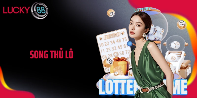 Song Thủ Lô LUCKY88: Chiến Thuật Cân Bằng Vốn Cực Đỉnh