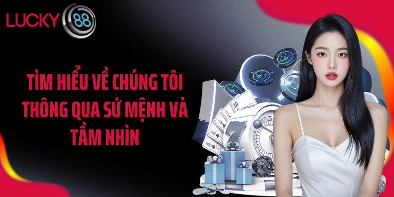 Tìm hiểu về chúng tôi thông qua sứ mệnh và tầm nhìn